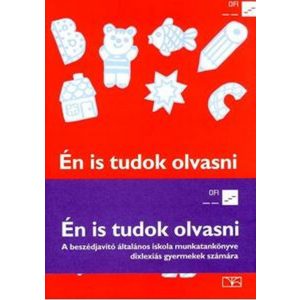 Én is tudok olvasni I-II. - Gyakorlókönyv a diszlexia megszüntetésére