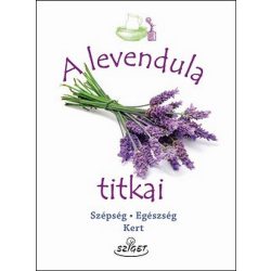 A levendula titkai /Szépség, egészség, konyha