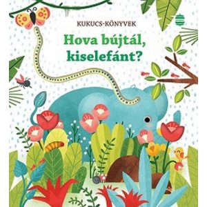 Hova bújtál, kiselefánt? - Kukucs-könyvek