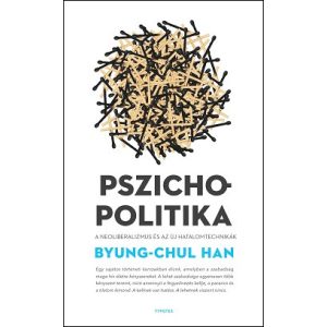Pszichopolitika - A neoliberalizmus és az új hatalomtechnikák 