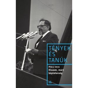 Hiszem, mert képtelenség - Tények és Tanúk