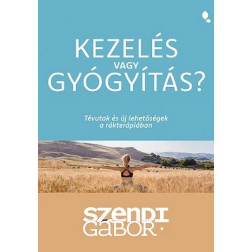 Kezelés vagy gyógyítás? - Tévutak és új lehetőségek a rákterápiában