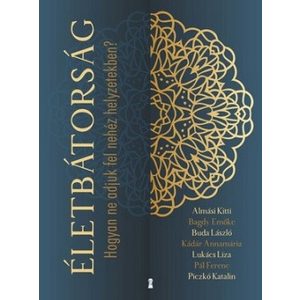 Életbátorság - Hogyan ne adjuk fel nehéz helyzetekben?