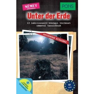 PONS Unter der Erde - 13 lebilincselő bűnügyi történet németül tanulóknak