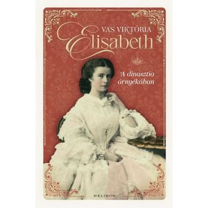 Elisabeth - A dinasztia árnyékában