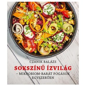 Sokszínű Ízvilág - Mikrobiom-barát fogások egészségesen