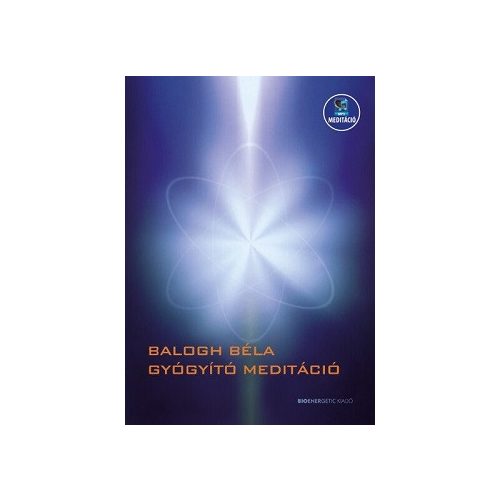 Gyógyító meditáció - Letölthetõ mp3-meditációval 