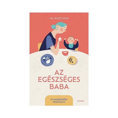Az egészséges baba - A hozzátáplálás kézikönyve