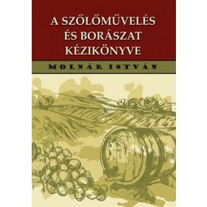 A szőlőművelés és borászat kézikönyve