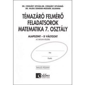 Témazáró felmérő feladatsorok matematika 7. osztály/ Alapszint - D változat
