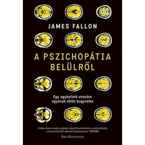 A pszichopátia belülről - Egy agykutató utazása agyának sötét bugyraiba