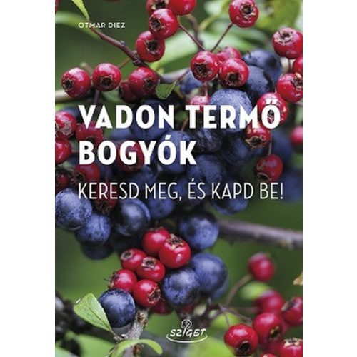 Vadon termő bogyók - Keresd meg, és kapd be!