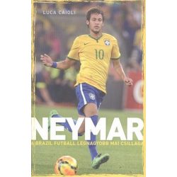 Neymar - A brazil futball legnagyobb mai csillaga