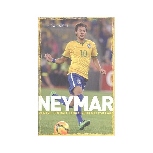 Neymar - A brazil futball legnagyobb mai csillaga