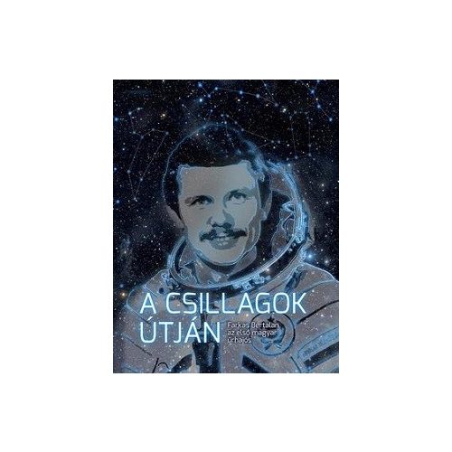 A csillagok útján - Farkas Bertalan, az első magyar űrhajós