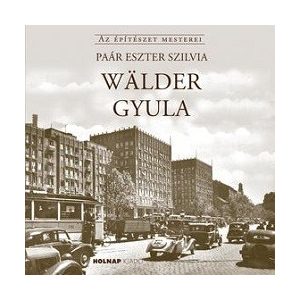 Wälder Gyula - Az építészet mesterei