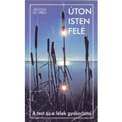 Úton Isten felé - A test és a lélek gyakorlatai