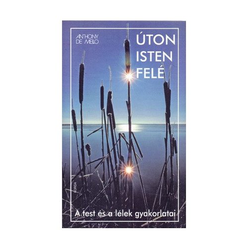 Úton Isten felé - A test és a lélek gyakorlatai