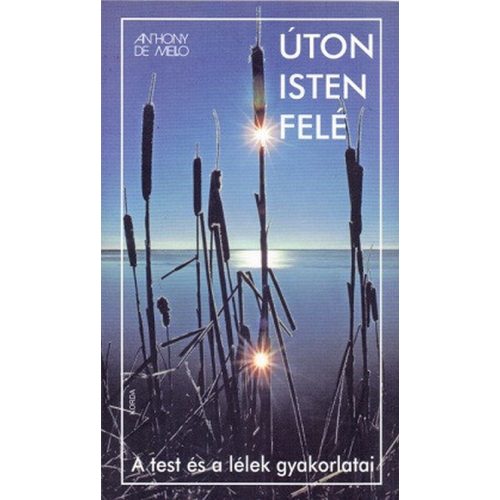 Úton Isten felé - A test és a lélek gyakorlatai