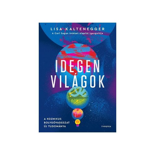 Idegen világok - A kozmikus bolygóvadászat új tudománya