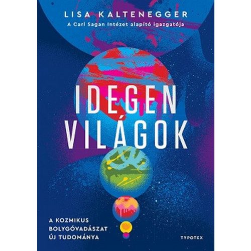 Idegen világok - A kozmikus bolygóvadászat új tudománya
