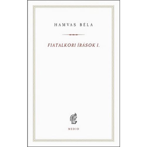 Fiatalkori írások I. - Hamvas Béla kiskönyvtár