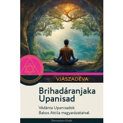   Brihadáranjaka Upanisad - Védánta Upanisadok Bakos Attila magyarázataival