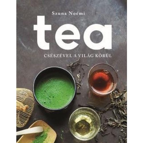 Tea - Csészével a világ körül