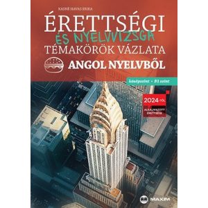 Érettségi és nyelvvizsga témakörök vázlata angol nyelvből - Középszint, B1 szint - 2024-től érvényes