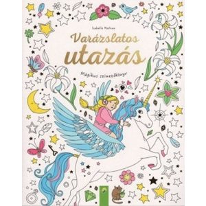 Varázslatos utazás - Mágikus színezőkönyv