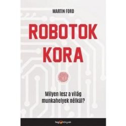 Robotok kora - Milyen lesz a világ munkahelyek nélkül?