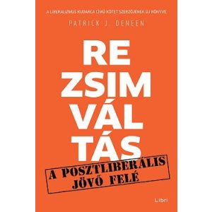 Rezsimváltás - Egy posztliberális jövő felé