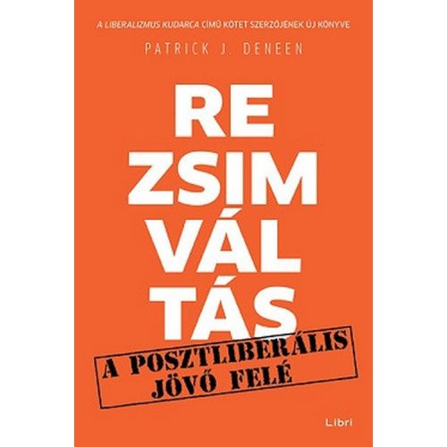 Rezsimváltás - Egy posztliberális jövő felé