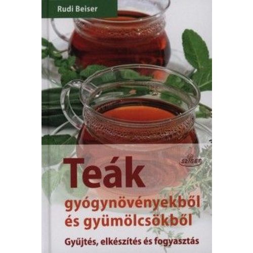 Teák gyógynövényekből és gyümölcsökből / Gyűjtés, elkészítés és fogyasztás