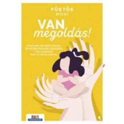   Van megoldás! - Frappáns példamondatok és kézzelfogható eszközök a kisgyerekek pozitív neveléséhez - Szülők Könyvtára