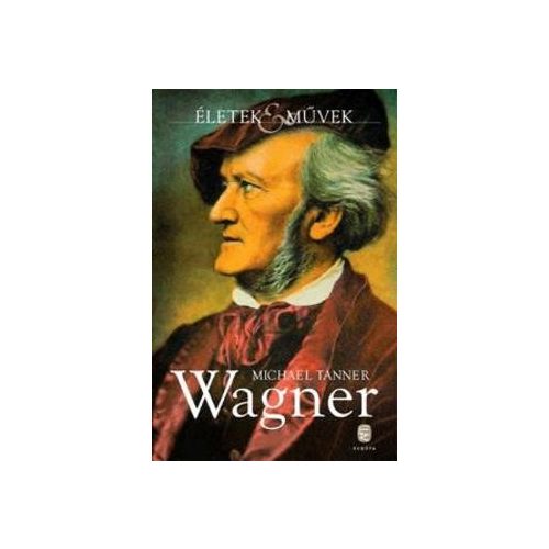 Wagner - Életek és Művek