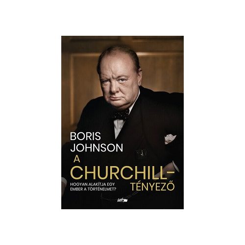 A Churchill tényező - Hogy csinál egy ember történelmet?