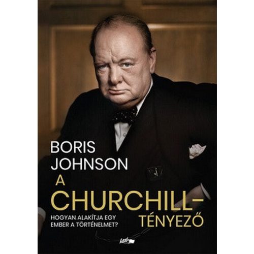 A Churchill tényező - Hogy csinál egy ember történelmet?