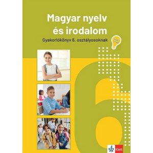 Magyar nyelv és irodalom gyakorlókönyv 6. osztályosoknak - Jegyre megy!