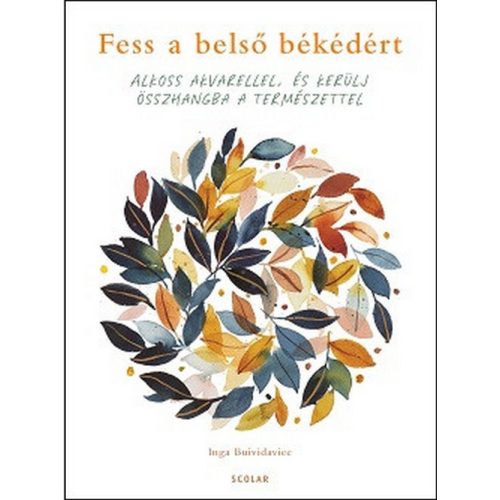 Fess a belsõ békédért - Alkoss akvarellel, és kerülj összhangba a természettel
