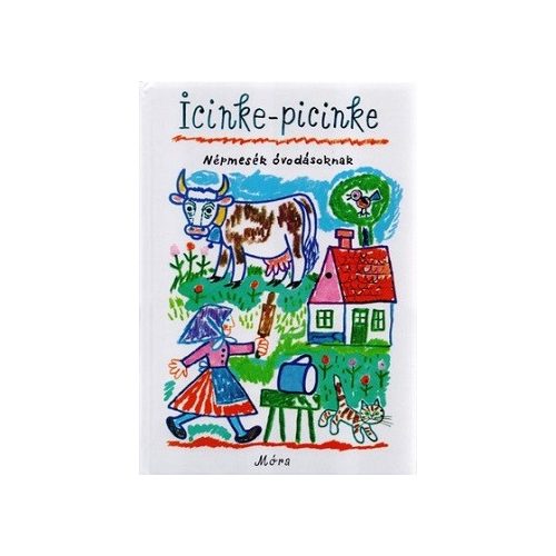 Icinke-picinke - Népmesék óvodásoknak 