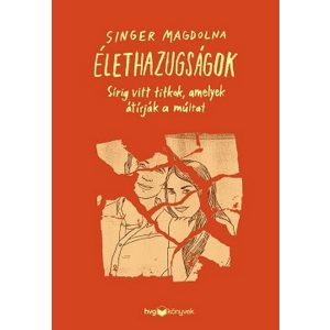 Élethazugságok - Sírig vitt titkok, amelyek átírják a múltat
