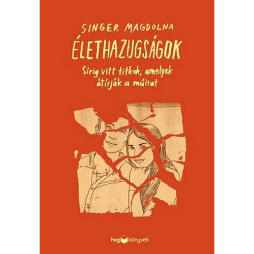 Élethazugságok - Sírig vitt titkok, amelyek átírják a múltat