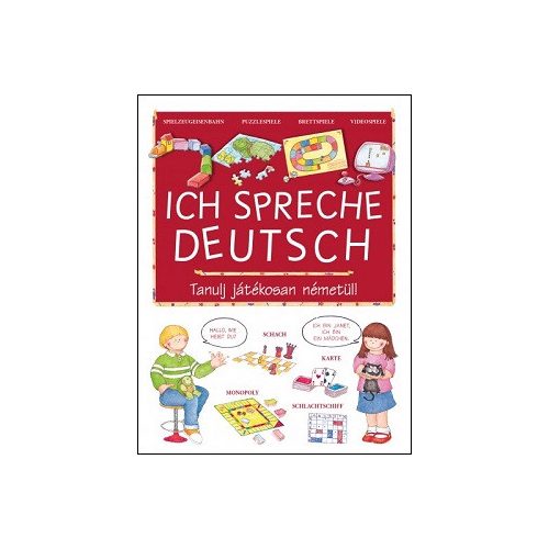 Ich spreche Deutsch - Tanulj játékosan németül!