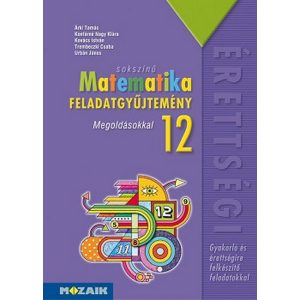 Sokszínű matematika feladatgyűjtemény 12. (megoldásokkal) MS-2325