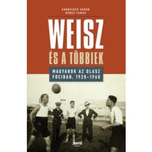 Wiesz és a többiek - Magyarok az olasz fociban, 1920-1960