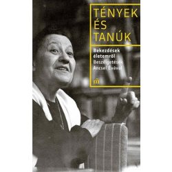   Bekezdések életemről - Beszélgetések Ancsel Évával - Tények és Tanúk