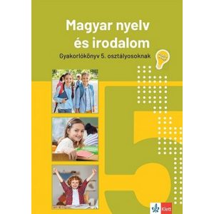 Magyar nyelv és irodalom gyakorlókönyv 5. osztályosoknak - Jegyre megy!