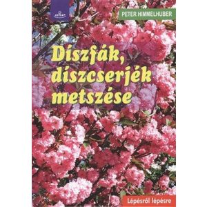 Díszfák, díszcserjék metszése /Lépésről lépésre