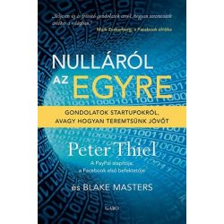   Nulláról az egyre - Gondolatok startupokról, avagy hogyan teremtsünk jövőt (új kiadás)